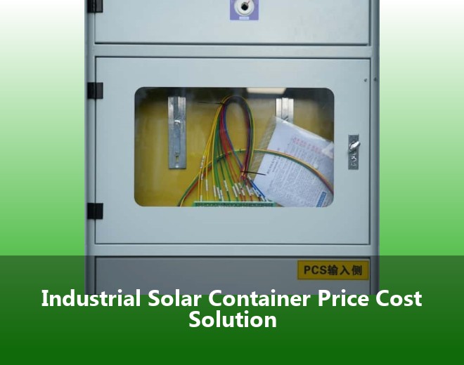 Industrial Solar Container Price Cost Solution